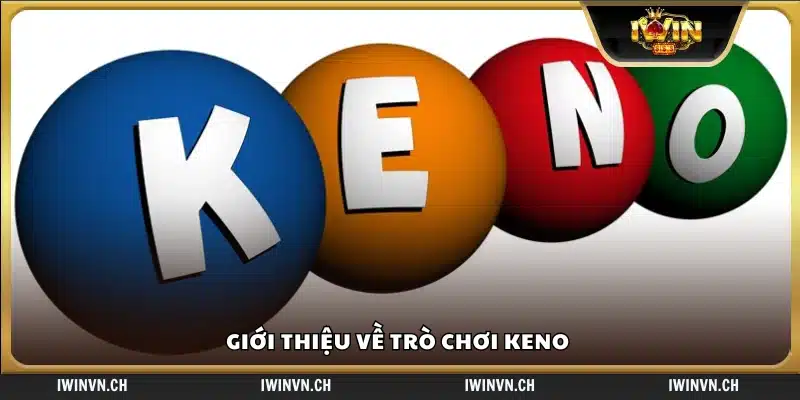 Tổng quan về game Keno 