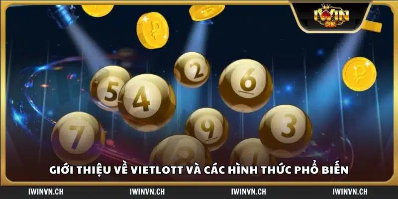 Tổng quan về Vietlott và các loại hình chơi phổ biến 