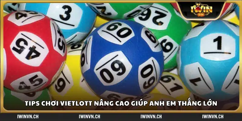 Tips chơi Vietlott tăng cơ hội trúng thưởng